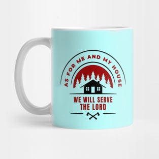 As For Me And My House We Will Serve The Lord | Christian Mug